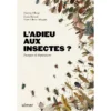 L'adieu Aux Insectes ? Pourquoi Ils Disparaissent - Vincent ALBOUY & Pierre-Olivier MAQUART & Denis RICHARD -Promos Naturalis Pets Boutique ladieu aux insectes pourquoi ils disparaissent vincent albouy pierre olivier maquart denis richard 000742662 ulmer ladieu aux in